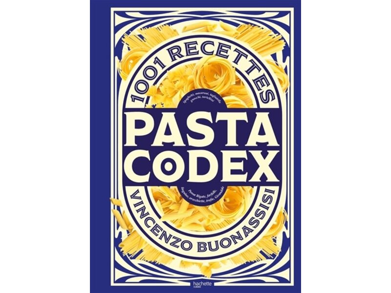 Hachette pratique Pasta codex : 1.001 recettes - Vincenzo Buonassisi - PARUTION 8 JANVIER 2024