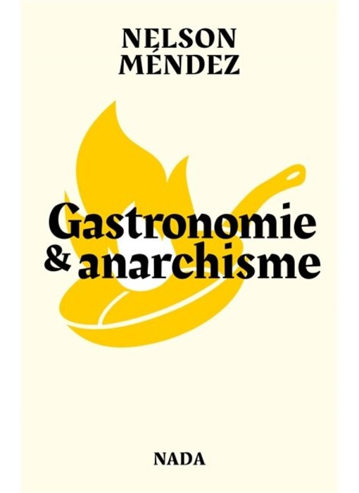 Gastronomie & anarchisme Nelson Méndez - PARUTION 8 JANVIER 2024