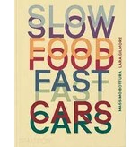 phaidon Slow Food, Fast Cars : Casa Maria Luigia - Stories and Recipes - Massimo Bottura , Lara Gilmore , Jessica Rosval