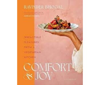 Comfort and Joy Irresistible Pleasures from a Vegetarian Kitchen By Ravinder Bhogal