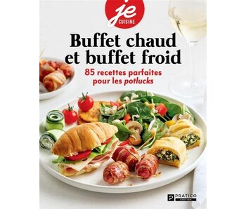 Buffets chauds et buffets froids : 85 recettes parfaites pour les potlucks - Pratico Édition