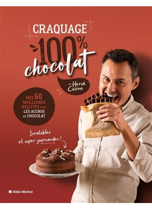 Craquage 100 % chocolat : mes 60 meilleures recettes au chocolat pour les accros au chocolat - Hervé Palmieri