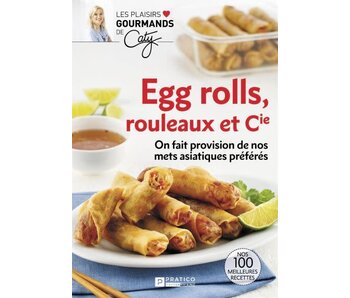 Egg rolls, rouleaux et cie : On fait provision de nos mets asiatiques préférés - Caty Bérubé