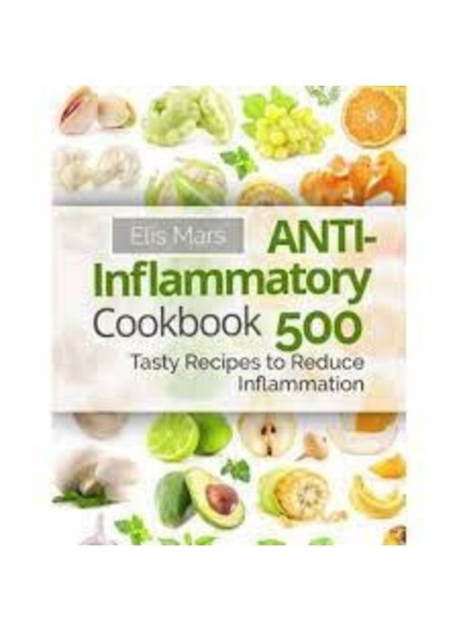 Livre d'occasion - Anti-Inflammatory Cookbook 500 Tasty Recipes to Reduce Inflammation - Elis Mars