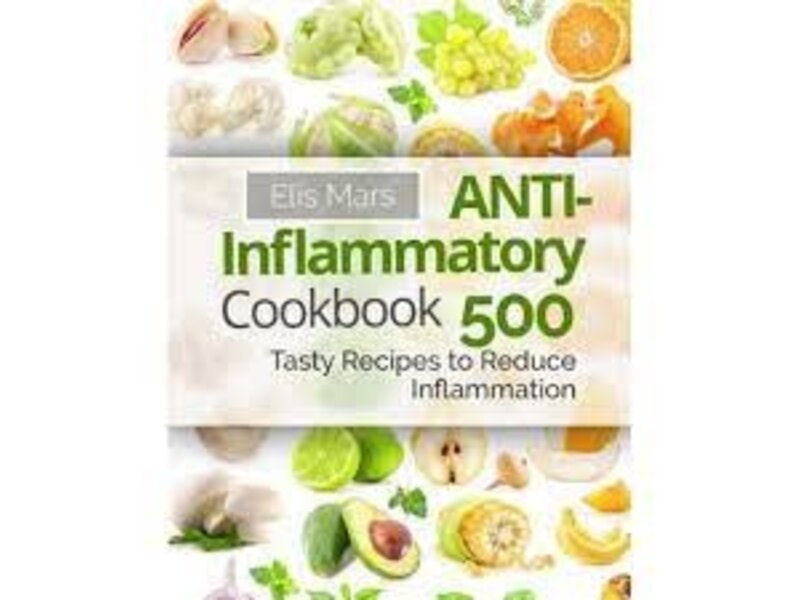 Livre d'occasion - Anti-Inflammatory Cookbook 500 Tasty Recipes to Reduce Inflammation - Elis Mars