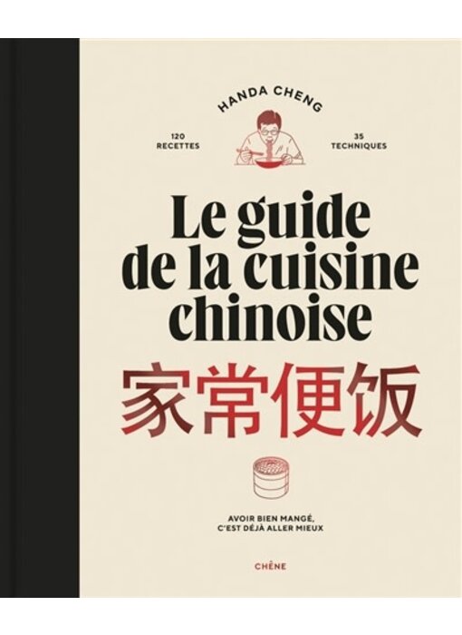 Le guide de la cuisine chinoise: avoir bien mangé, c'est déjà aller mieux - Handa Cheng