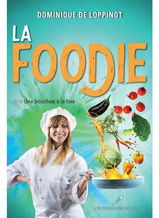 La Foodie tome 2 :  Une bouchée à la fois - Dominique De Loppinot