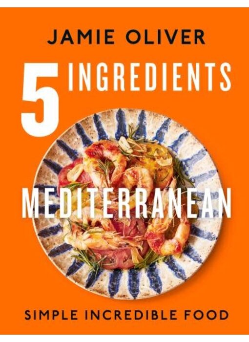5 Ingredients Mediterranean Simple Incredible Food - Jamie Oliver