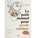 First Éditions Le petit manuel pour savoir cuisiner : et devenir autonome ! - Déborah Dupont-Daguet