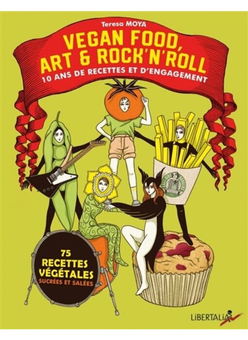 Vegan food, art & rock'n'roll : 10 ans de recettes et d'engagement : 75 recettes végétales sucrées et salées - Teresa Moya