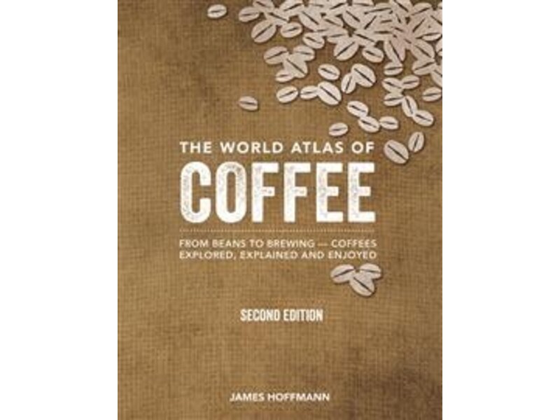 Firefly Books The World Atlas of Coffee - James Hoffmann