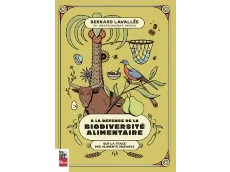 Les éditions La Presse À la défense de la biodiversité alimentaire - Bernard Lavallée