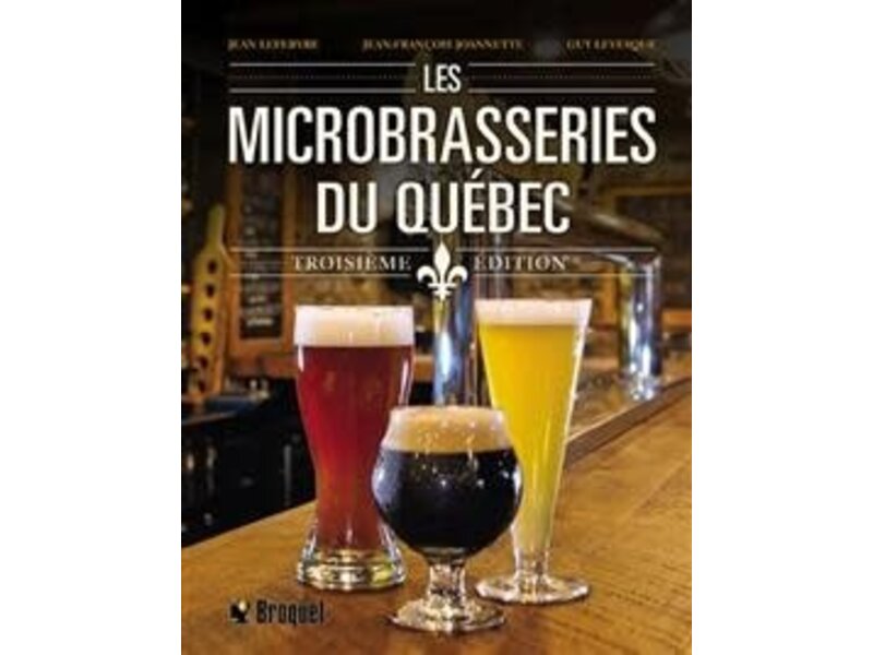 Éditions Broquet Les microbrasseries du Québec - Jean-François Joannette, Guy Lévesque, Jean Lefebvre