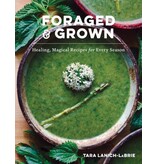 The Countryman Press Foraged & Grown: Healing, Magical Recipes for Every Season - Tara Lanich-Labrie