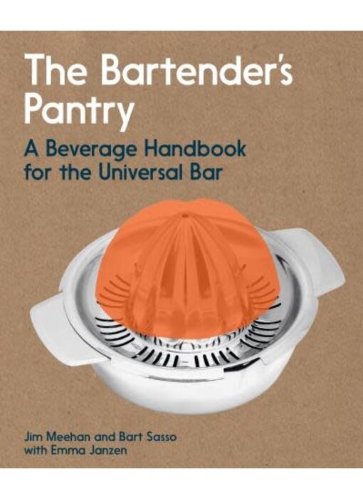 The Bartender's Pantry - Jim Meehan, Bart Sasso, Emma Janzen - PARUTION JUIN 2024