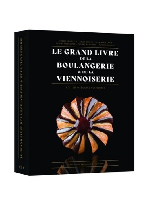 Le grand livre de la boulangerie & de la viennoiserie: l'intégrale en 200 recettes