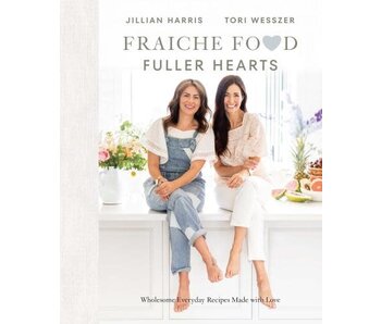 Fraiche Food, Fuller Hearts - Jillian Harris, Tori Wesszer