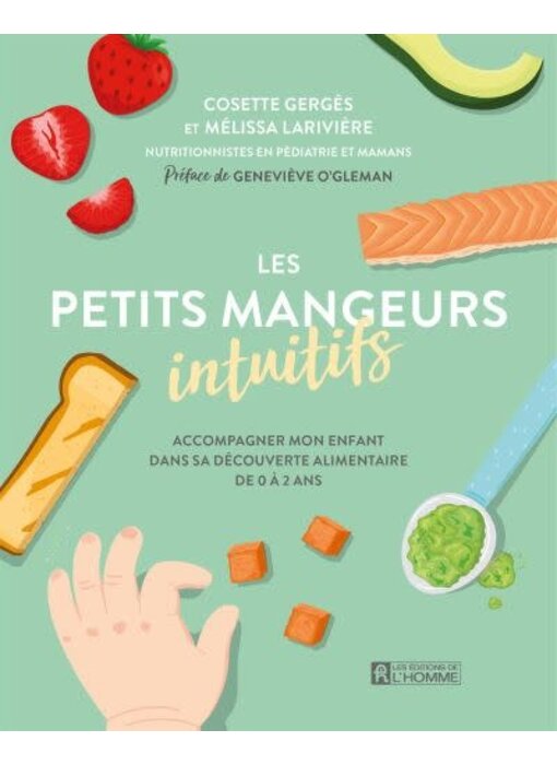 Les petits mangeurs intuitifs: Accompagner mon enfant dans sa découverte alimentaire de 0 à 2 ans - Cosette Gergès, Mélissa Larivière - À PARAITRE MARS 2024