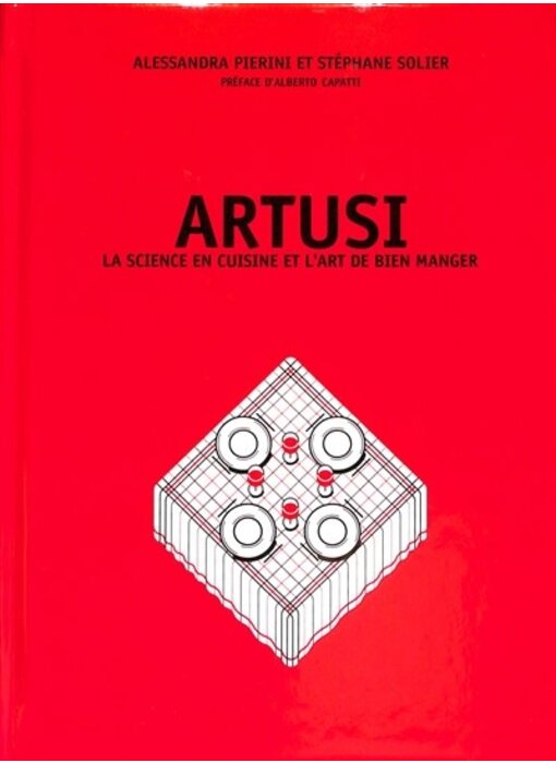 Artusi: La science en cuisine et l'art de bien manger - Pellegrino Artusi, Alessandra Pierini, Stéphane Solier