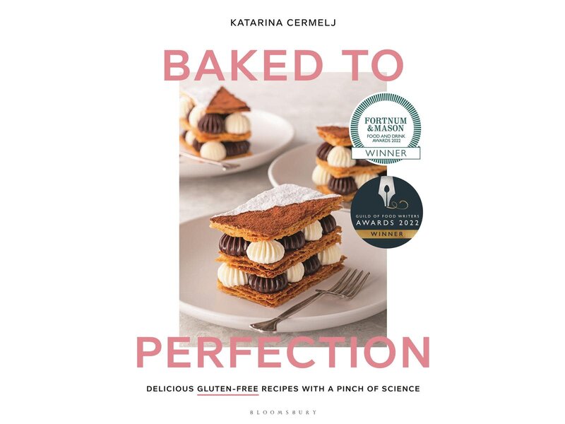 Bloomsbury Baked to Perfection: Delicious Gluten-Free Recipes With a Pinch of Science - Katarina Cermelj
