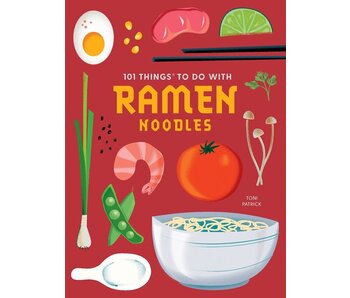 101 Things to Do With Ramen Noodles - Toni Patrick