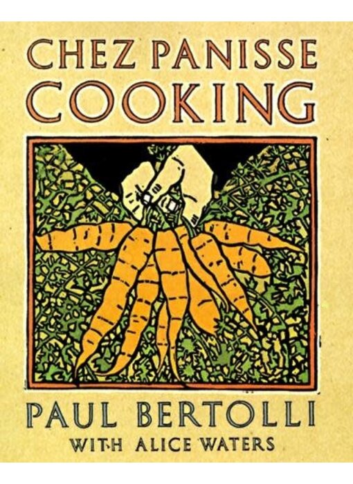 Chez Panisse Cooking - Paul Bertolli, Alice Waters