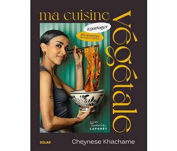 Ma cuisine végétale à partager - Cheynese Khachame - À PARAITRE MAI 2024