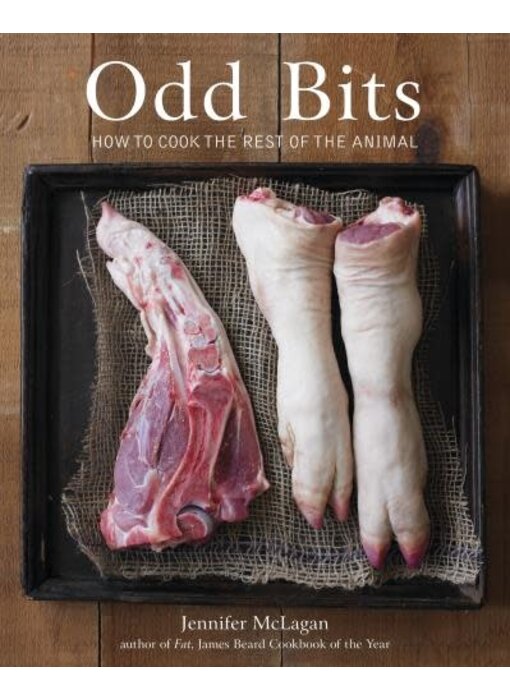 Odd Bits : How to Cook the Rest of the Animal - Jennifer McLagan