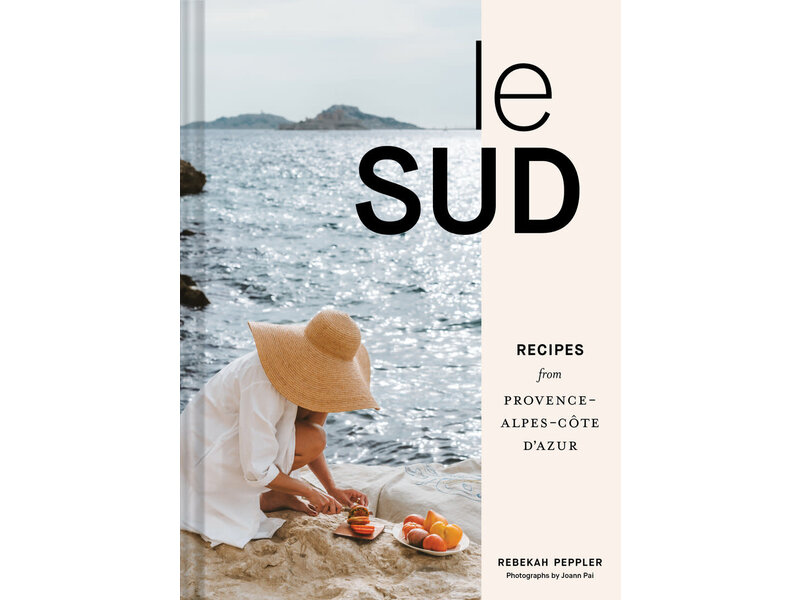 Chronicle Books Le Sud : Recipes from Provence-Alpes-Côte d'Azur - Rebekah Peppler - À PARAITRE AVRIL 2024