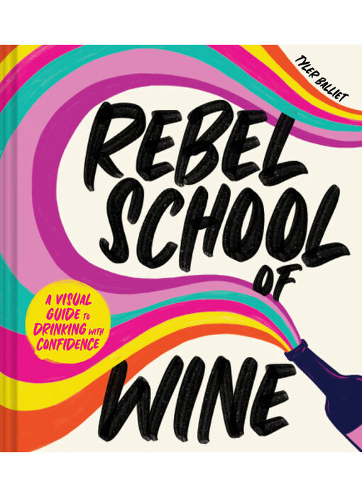 Rebel School of Wine : A Visual Guide to Drinking with Confidence - Tyler Balliet - À PARAITRE MAI 2024