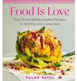 Harvest Food is Love : Plant-Based Indian-Inspired Recipes to Feel Joy and Connection - Palak Patel - À PARAITRE MAI 2024