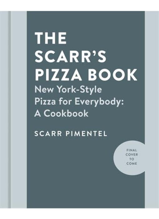 The Scarr's Pizza Cookbook : New York-Style Pizza for Everybody - Scarr Pimentel - À PARAITRE AOÛT 2024