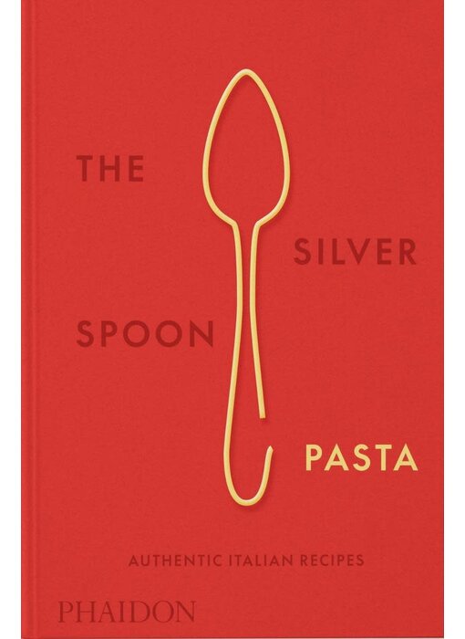 The Silver Spoon Pasta : Authentic Italian Recipes - The Silver Spoon Kitchen