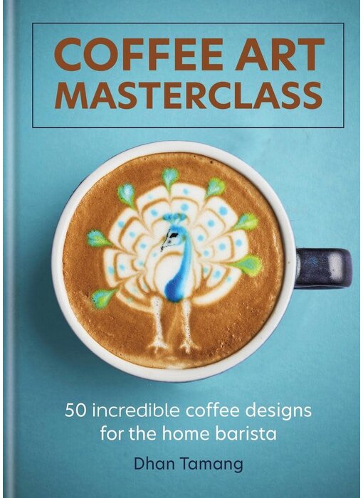 Coffee Art Masterclass : 50 Incredible Coffee Designs for the Home Barista - Dhan Tamang - À PARAITRE MARS 2024