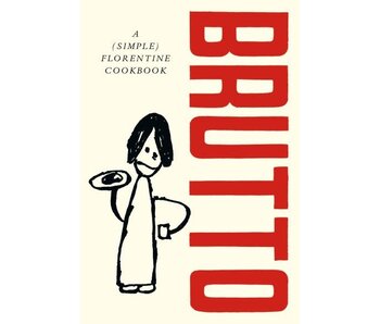 Brutto : A (Simple) Florentine Cookbook - Russell Norman