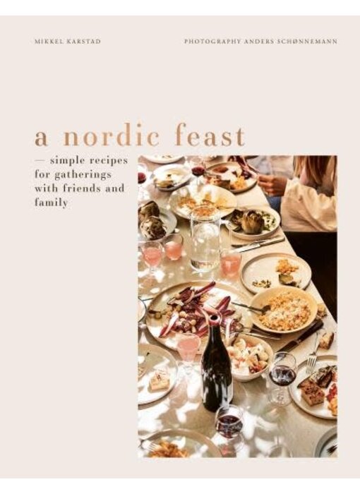 A Nordic Feast : Simple Recipes for Gatherings with Friends and Family - Mikkel Karstad - À PARAITRE AVRIL 2024