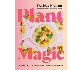 Plant Magic : A Celebration of Plant-Based Cooking for Everyone - Desiree Nielsen - À PARAITRE AVRIL 2024