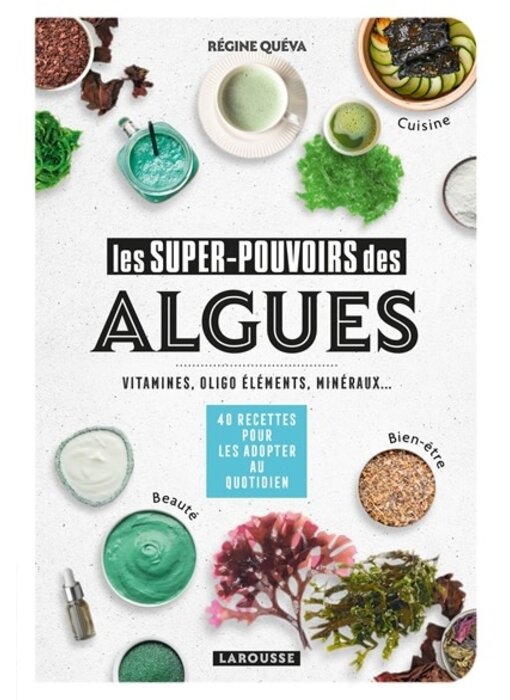 Les super-pouvoirs des algues : vitamines, oligo éléments, minéraux - Régine Quéva