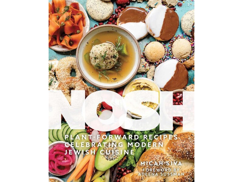 The Collective Book Studio Nosh : Plant-Forward Recipes Celebrating Modern Jewish Cuisine - Micah Siva