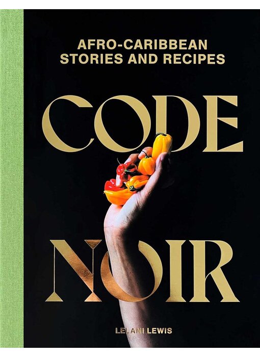 Code Noir : Afro-Caribbean Stories and Recipes - Lelani Lewis
