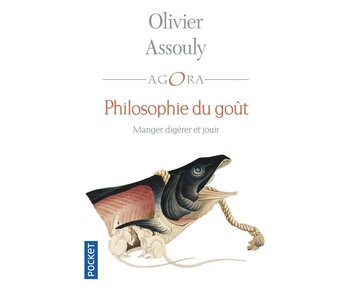 Philosophie du goût : manger, digérer et jouir - Olivier Assouly