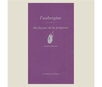 L'aubergine : Dix façons de la préparer - Nurdane Bourcier - À PARAITRE AVRIL 2024