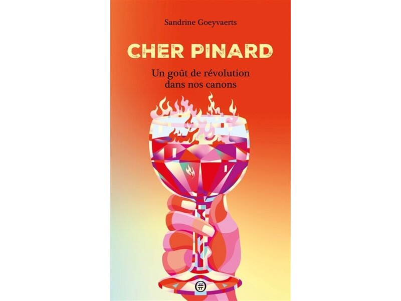 nouriturfu Cher Pinard : Un goût de révolution dans nos canons - Sandrine Goeyvaerts