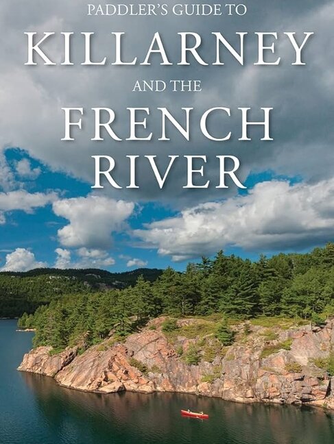 FireFly Books Paddlers Guide To Killarney And The French River
