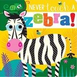 NEVER TOUCH A ZEBRA