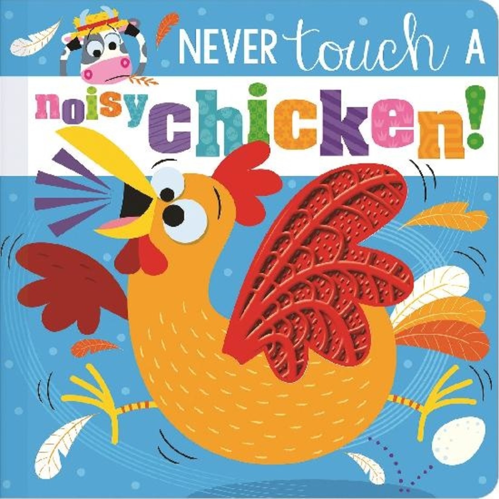 NEVER TOUCH A NOISY CHICKEN