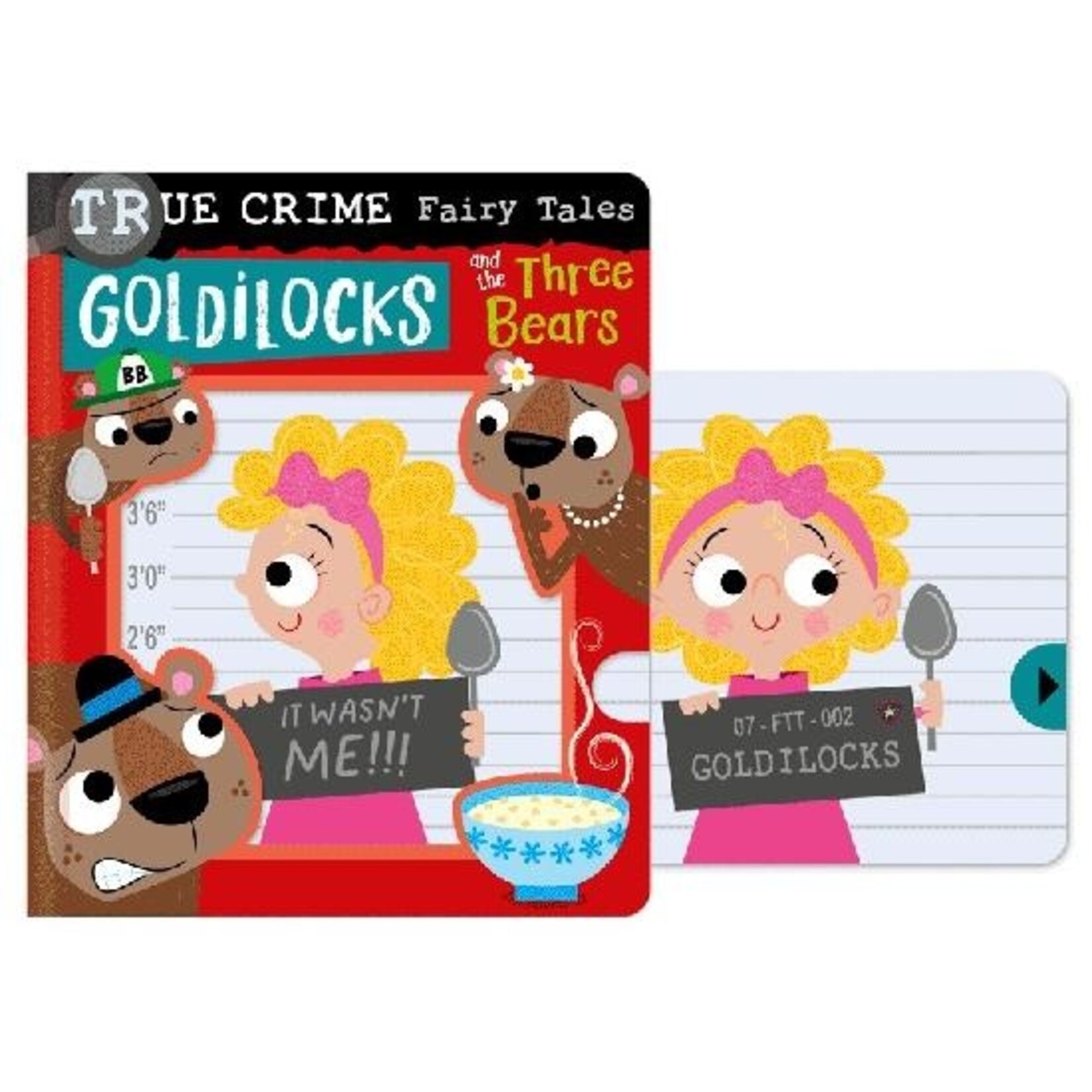 MAKE BELIEVE IDEAS TRUE CRIME FAIRY TALES: GOLDILOCKS & THE THREE BEARS