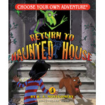 CHOOSE YOUR OWN ADVENTURE RETURN TO HAUNTED HOUSE