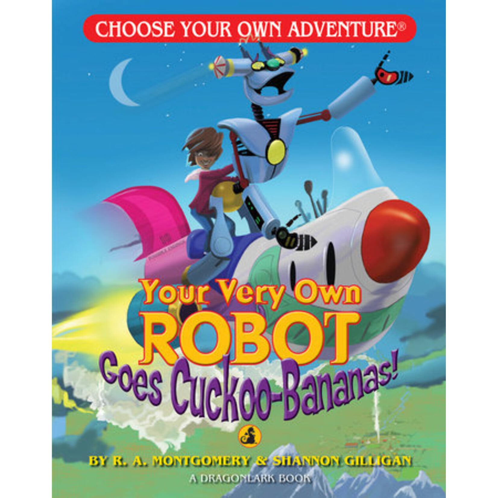 CHOOSE YOUR OWN ADVENTURE YOUR VERY OWN ROBOT GOES CUCKOO-BANANAS