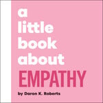 DK A LITTLE BOOK ABOUT EMPATHY